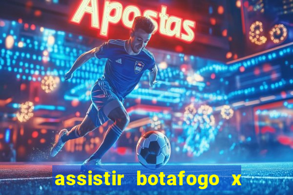 assistir botafogo x gremio futemax